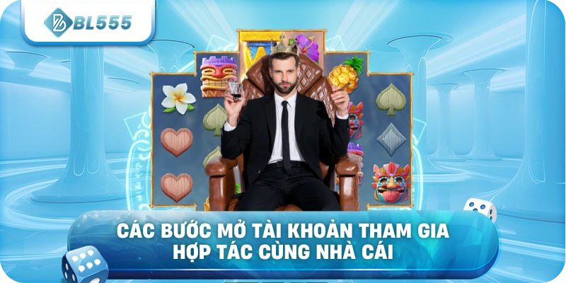 Các bước mở tài khoản tham gia hợp tác cùng nhà cái