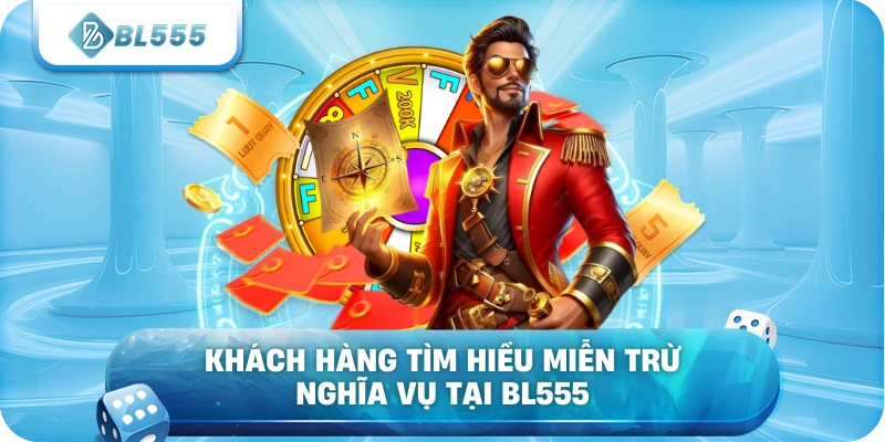 Khách hàng tìm hiểu miễn trừ nghĩa vụ tại BL555